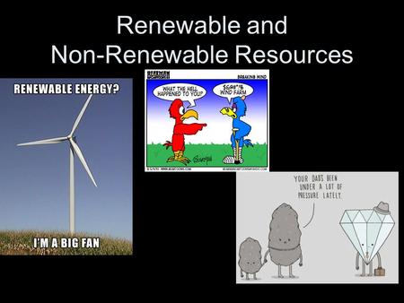 Renewable and Non-Renewable Resources