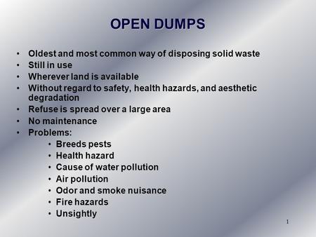 OPEN DUMPS Oldest and most common way of disposing solid waste