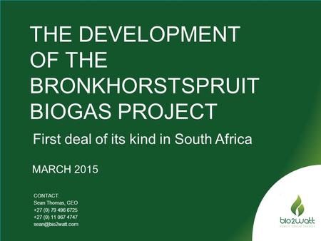 THE DEVELOPMENT OF THE BRONKHORSTSPRUIT BIOGAS PROJECT