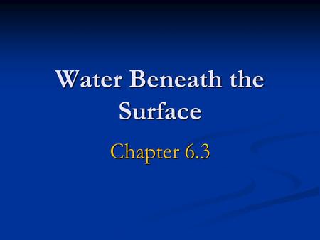 Water Beneath the Surface