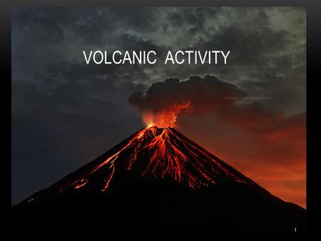 VOLCANIC ACTIVITY.