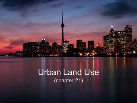 Urban Land Use (chapter 21)