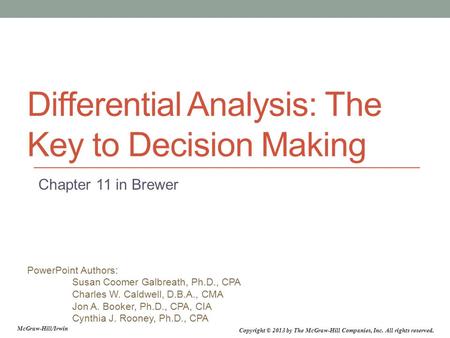 PowerPoint Authors: Susan Coomer Galbreath, Ph.D., CPA Charles W. Caldwell, D.B.A., CMA Jon A. Booker, Ph.D., CPA, CIA Cynthia J. Rooney, Ph.D., CPA McGraw-Hill/Irwin.