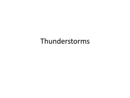 Thunderstorms. Thunderstorm Frequency See Figure 10.23 in text.