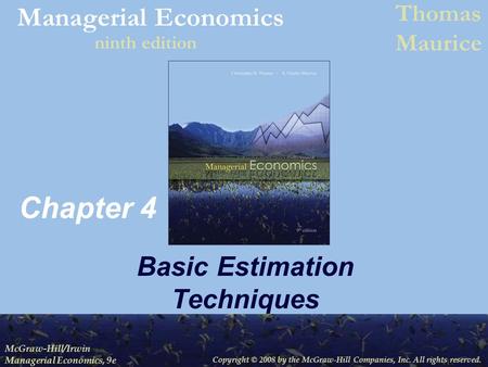 Copyright © 2008 by the McGraw-Hill Companies, Inc. All rights reserved. McGraw-Hill/Irwin Managerial Economics, 9e Managerial Economics Thomas Maurice.