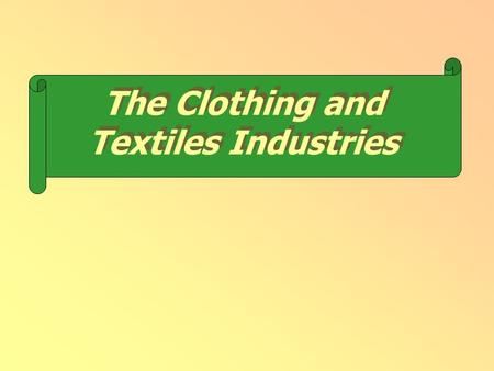 The Clothing and Textiles Industries. The Relevant Production Chain.