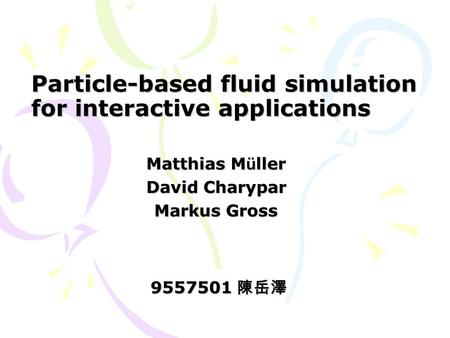 Particle-based fluid simulation for interactive applications