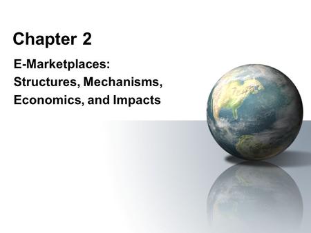 Chapter 2 E-Marketplaces: Structures, Mechanisms, Economics, and Impacts.