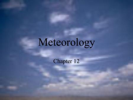 Meteorology Chapter 12.