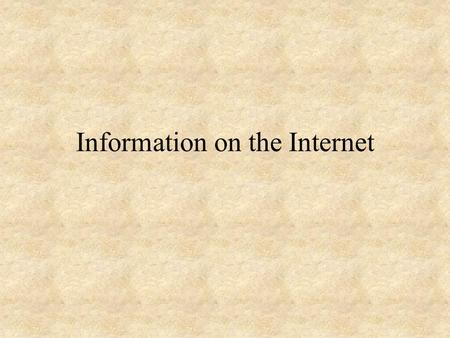 Information on the Internet. http hypertext transfer protocol Web clients (browsers) make request to the web server. Looks for web page written in HTML.