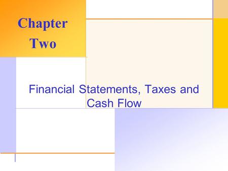 © 2003 The McGraw-Hill Companies, Inc. All rights reserved. Financial Statements, Taxes and Cash Flow Chapter Two.