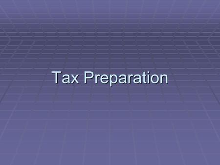 Tax Preparation. Federal Income Tax Structure  Federal and State income taxes are progressive tax  The higher your income, the greater percentage is.