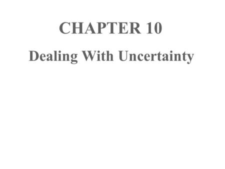 Dealing With Uncertainty