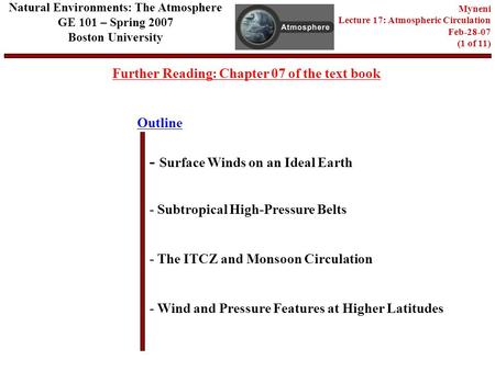 Outline Further Reading: Chapter 07 of the text book - Surface Winds on an Ideal Earth - Subtropical High-Pressure Belts - Wind and Pressure Features at.