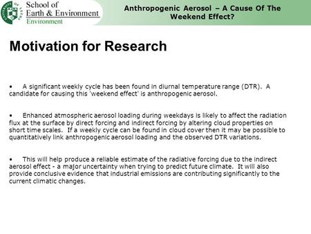 Anthropogenic Aerosol – A Cause Of The Weekend Effect? A significant weekly cycle has been found in diurnal temperature range (DTR). A candidate for causing.