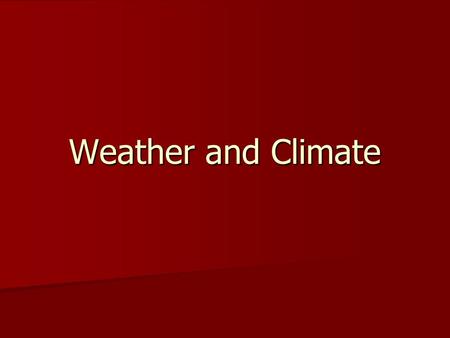 Weather and Climate. Meteorology The study of the atmosphere The study of the atmosphere –Rain, dust, haze, smoke, lightening-- the weather.