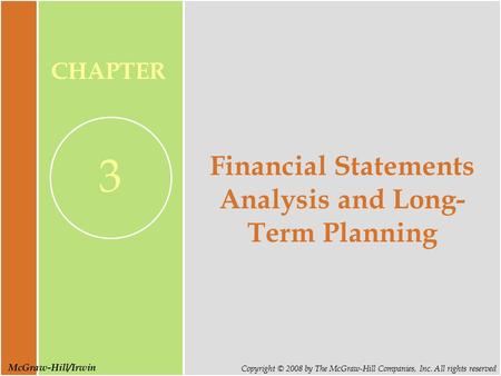 McGraw-Hill/Irwin Copyright © 2008 by The McGraw-Hill Companies, Inc. All rights reserved CHAPTER 3 Financial Statements Analysis and Long- Term Planning.