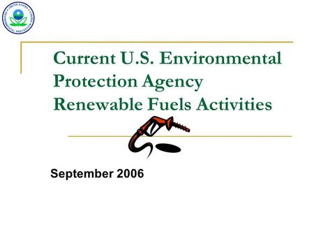 Current U.S. Environmental Protection Agency Renewable Fuels Activities September 2006.