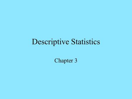 Descriptive Statistics Chapter 3 Numerical Scales Nominal scale-Uses numbers for identification (student ID numbers) Ordinal scale- Uses numbers for.