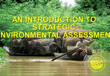 AN INTRODUCTION TO STRATEGIC ENVIRONMENTAL ASSESSMENT