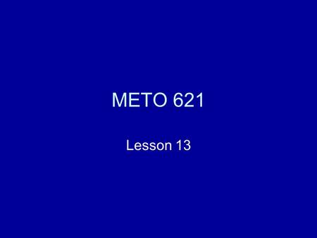 METO 621 Lesson 13. Separation of the radiation field into orders of scattering If the source function is known then we may integrate the radiative transfer.