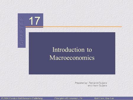 17 Prepared by: Fernando Quijano and Yvonn Quijano © 2004 Prentice Hall Business PublishingPrinciples of Economics, 7/eKarl Case, Ray Fair Introduction.