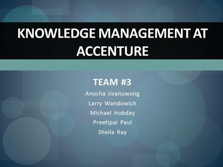 KNOWLEDGE MANAGEMENT AT ACCENTURE