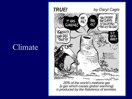 Climate. Ozone Hole over Antarctica Ban on fluorocarbons began 1979.