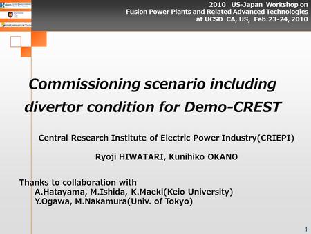 2010 US-Japan Workshop on Fusion Power Plants and Related Advanced Technologies at UCSD CA, US, Feb.23-24, 2010 1 Commissioning scenario including divertor.