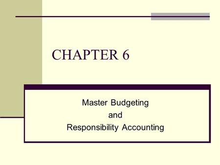 Master Budgeting and Responsibility Accounting