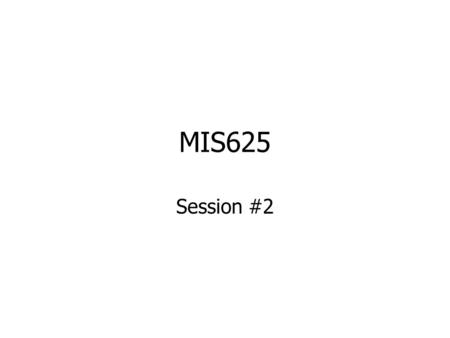 MIS625 Session #2. What is Strategy? (Porter 1996) An organization’s primary goal is superior performance. Two key components of performance. –Operational.