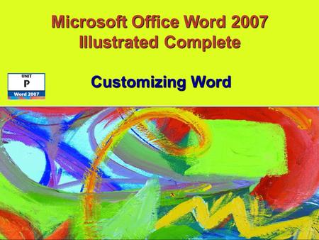 Customizing Word Microsoft Office Word 2007 Illustrated Complete.