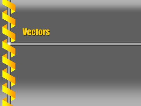 Vectors. Vector Space  A vector space is an abstract mathematical object.  It has a set of vectors. Commutative with additionCommutative with addition.