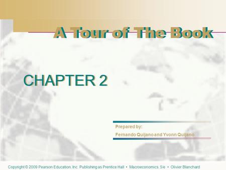 CHAPTER 2 A Tour of The Book CHAPTER 2 Prepared by: Fernando Quijano and Yvonn Quijano Copyright © 2009 Pearson Education, Inc. Publishing as Prentice.