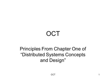 OCT1 Principles From Chapter One of “Distributed Systems Concepts and Design”