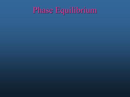 Phase Equilibrium At a constant pressure simple compounds (like ice) melt at a single temperature More complex compounds (like silicate magmas) have very.