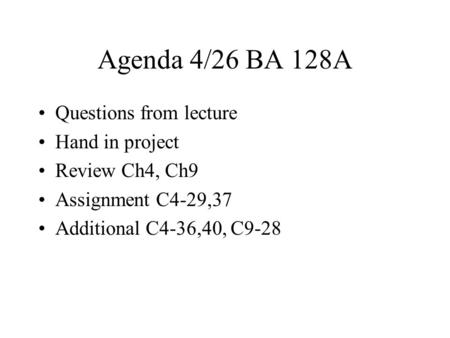 Agenda 4/26 BA 128A Questions from lecture Hand in project