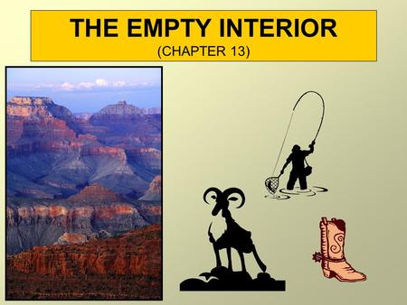 THE EMPTY INTERIOR (CHAPTER 13). INTRODUCTION The largest area of sparse population in sub arctic North America Sparse population is the key identifiable.