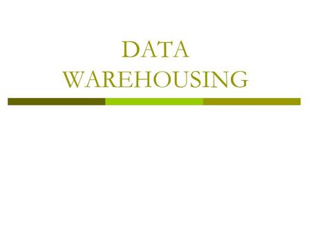 DATA WAREHOUSING.