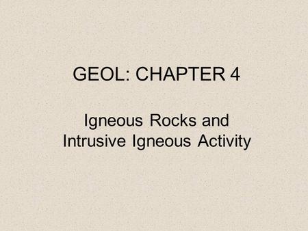 Igneous Rocks and Intrusive Igneous Activity