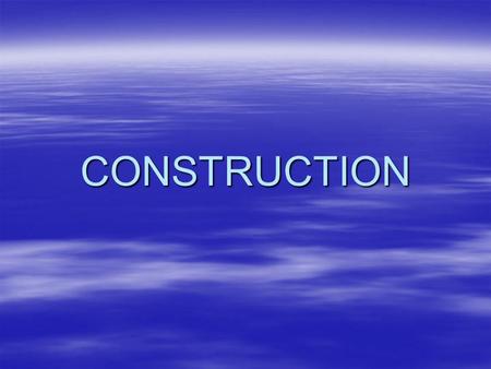 CONSTRUCTION. Construction Systems –Early people lived in caves or in the brush --- teepees from animal hides were used –Wood, stone, mud and straw were.