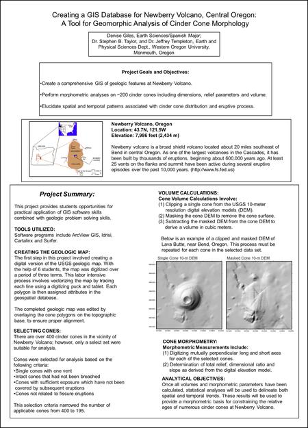 Project Goals and Objectives: Create a comprehensive GIS of geologic features at Newberry Volcano. Perform morphometric analyses on ~200 cinder cones including.