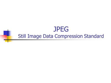 JPEG Still Image Data Compression Standard