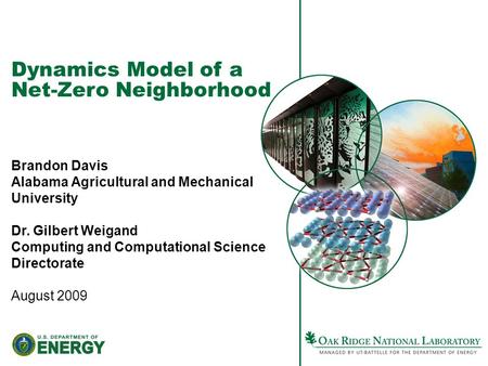 Dynamics Model of a Net-Zero Neighborhood Brandon Davis Alabama Agricultural and Mechanical University Dr. Gilbert Weigand Computing and Computational.