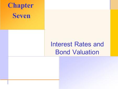 © 2003 The McGraw-Hill Companies, Inc. All rights reserved. Interest Rates and Bond Valuation Chapter Seven.