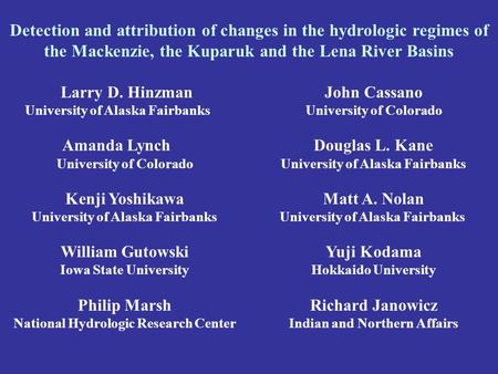 Larry D. Hinzman University of Alaska Fairbanks Amanda Lynch University of Colorado Kenji Yoshikawa University of Alaska Fairbanks William Gutowski Iowa.