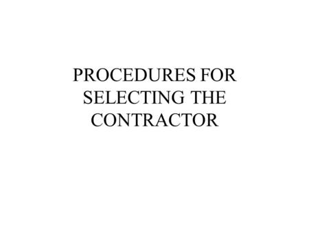 PROCEDURES FOR SELECTING THE CONTRACTOR