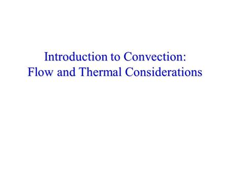 Introduction to Convection: Flow and Thermal Considerations