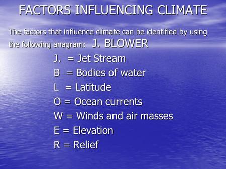 FACTORS INFLUENCING CLIMATE