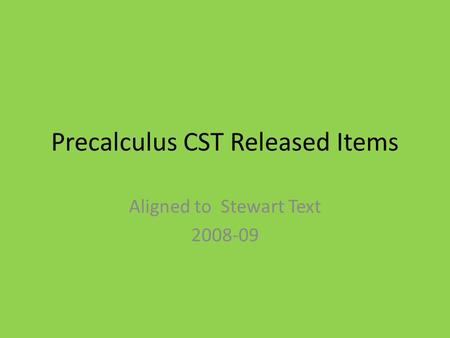 Precalculus CST Released Items Aligned to Stewart Text 2008-09.